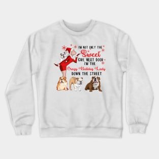 I'm The Sweet Girl Next Door And The Crazy Bulldog Lady Crewneck Sweatshirt